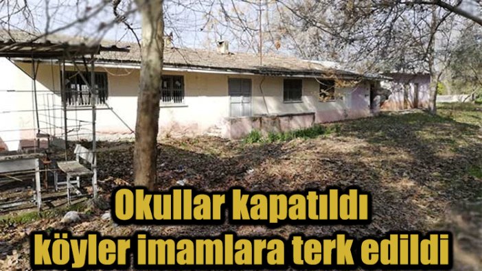 Okullar kapatıldı, köyler imamlara terk edildi