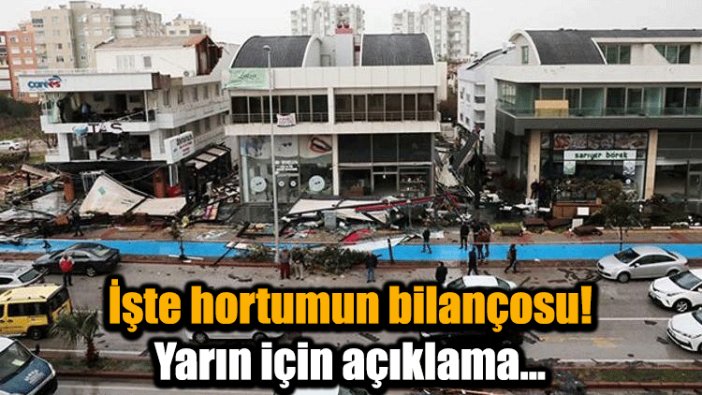 İşte hortumun bilançosu! Yarın için açıklama...