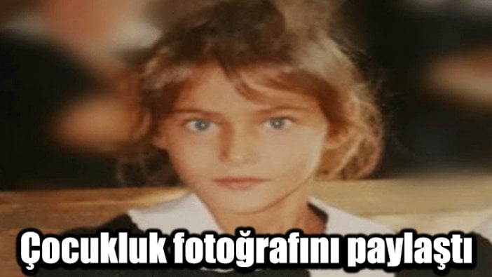 Çocukluk fotoğrafını paylaştı