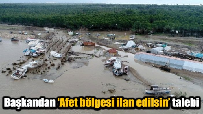 Başkandan ‘Afet bölgesi ilan edilsin’ talebi!