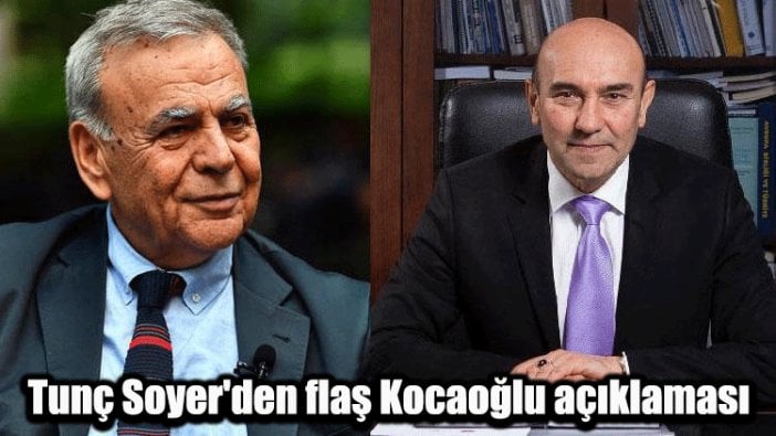 Tunç Soyer'den flaş Kocaoğlu açıklaması