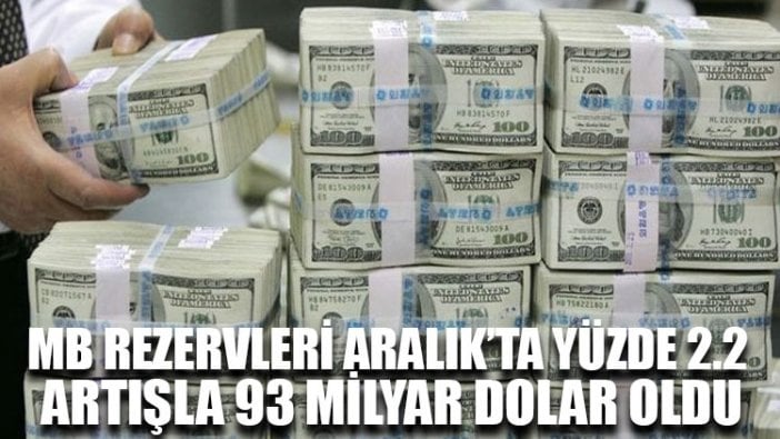 MB rezervleri Aralık’ta yüzde 2.2 artışla 93 milyar dolar oldu