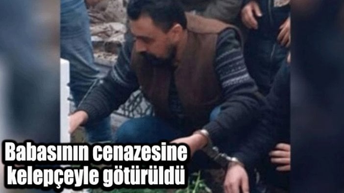 Babasının cenazesine kelepçeyle götürüldü