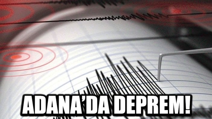 Adana'da deprem!