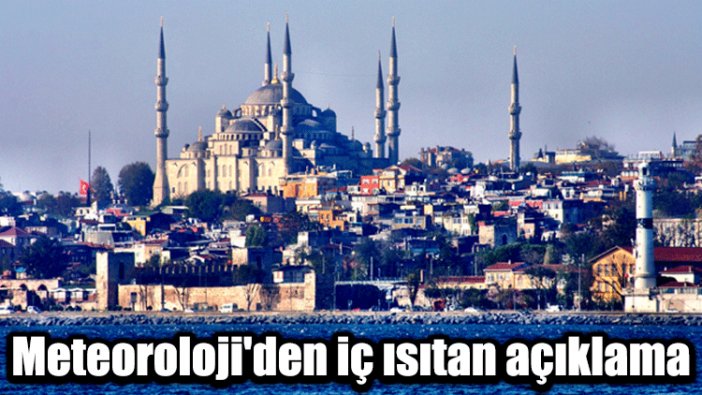 Meteoroloji'den iç ısıtan açıklama