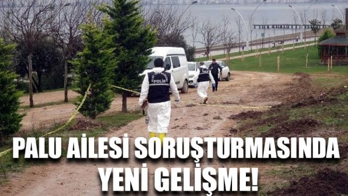 Palu ailesi soruşturmasında yeni gelişme!