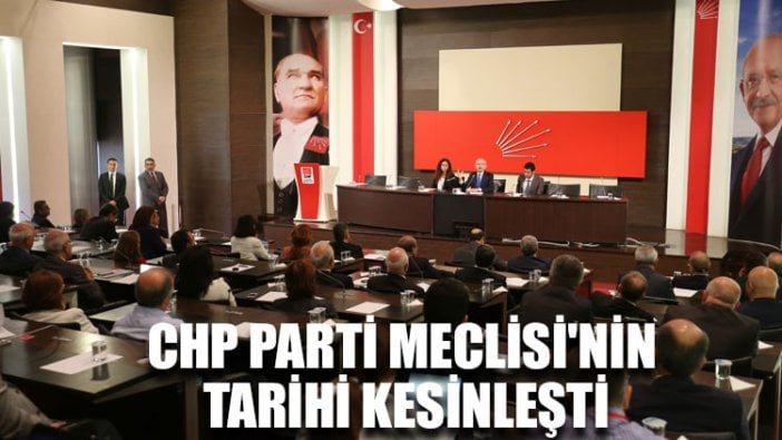 CHP Parti Meclisi'nin tarihi kesinleşti