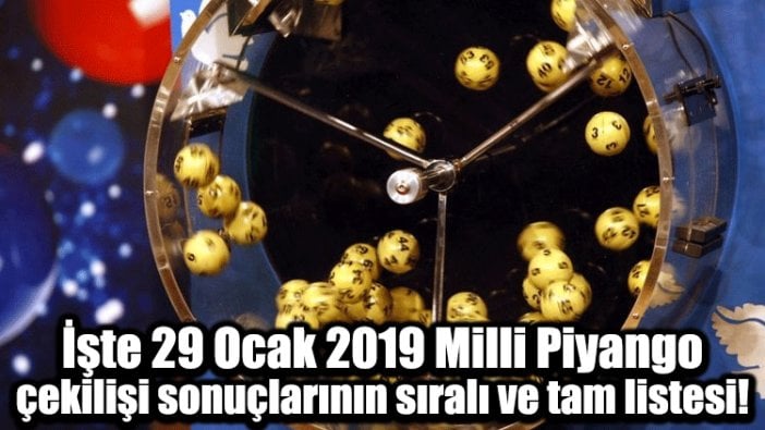 İşte 29 Ocak 2019 Milli Piyango çekilişi sonuçlarının sıralı ve tam listesi!