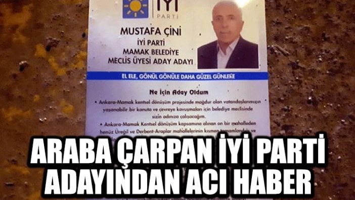 Araba çarpan İYİ Parti adayından acı haber