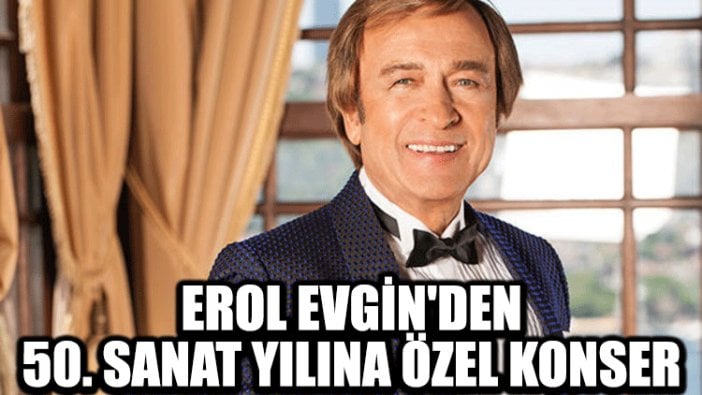 Erol Evgin'den 50. sanat yılına özel konser