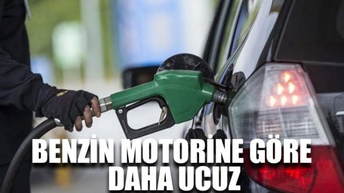 Benzin motorine göre daha ucuz