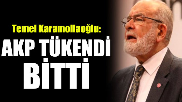 Temel Karamollaoğlu: AKP tükendi, bitti!