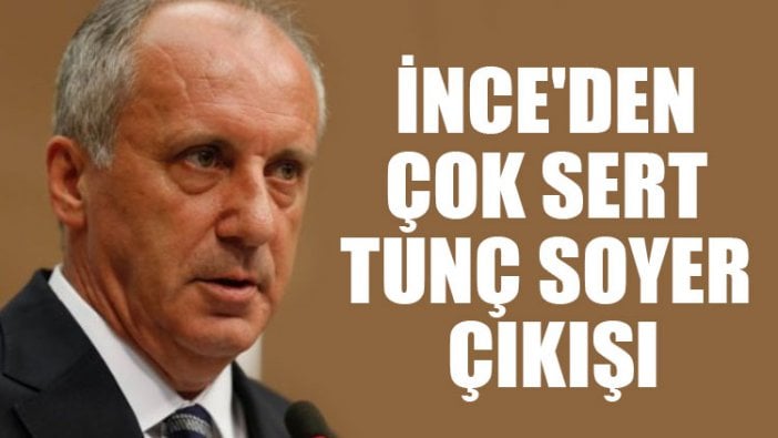 Muharrem İnce'den çok sert Tunç Soyer çıkışı