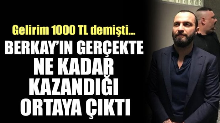 Berkay’ın gerçekte ne kadar kazandığı ortaya çıktı