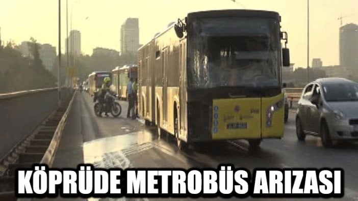 Köprüde metrobüs arızası