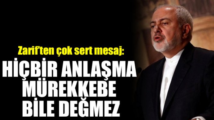 Zarif’ten çok sert mesaj: Hiçbir anlaşma mürekkebe bile değmez