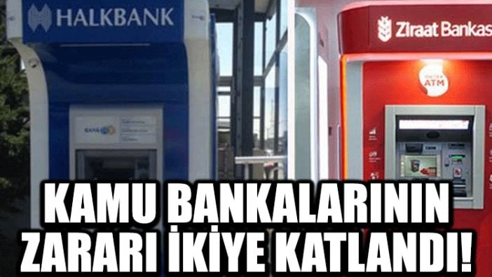 Kamu bankalarının zararı ikiye katlandı!