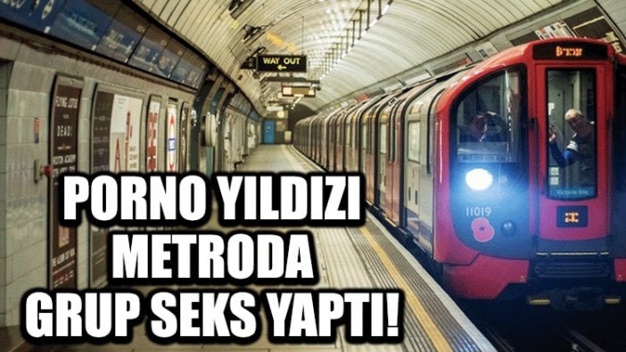 Porno yıldızı metroda grup seks yaptı!