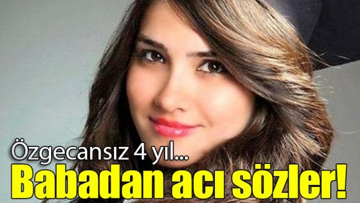 Özgecansız 4 yıl... Babadan acı sözler