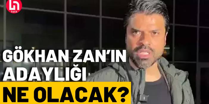 Gökhan Zan'ın adaylığının arka planında ne var? Şantaj mı, pazarlık mı?