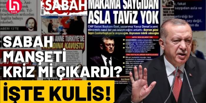Sabah’ın Özel manşeti, AK Parti’yi karıştırdı mı? Çok konuşulacak kulis bilgisi!