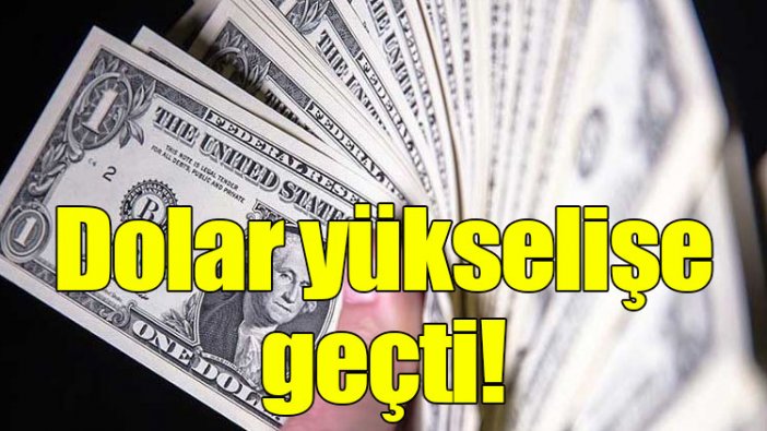 Dolar yükselişe geçti! Güne böyle başladı