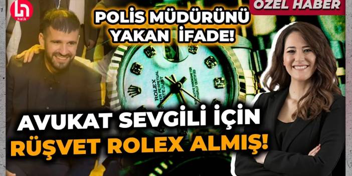 Polis müdürü, avukat sevgilisi için Ayhan Bora Kaplan'a 10 bin Euro'luk Rolex aldırmış!