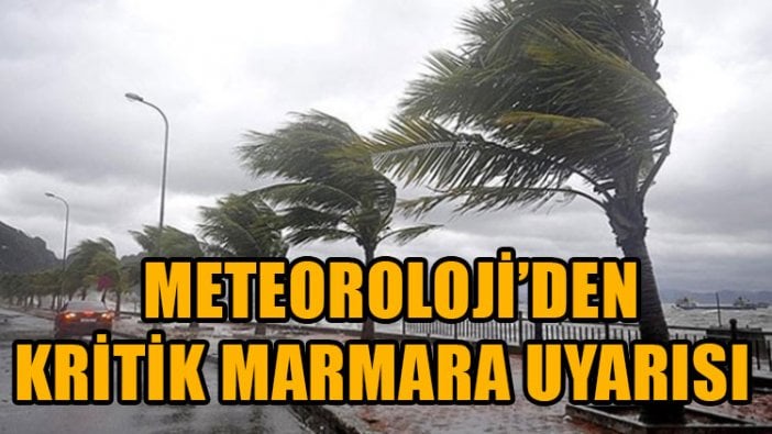 Meteoroloji Marmara için uyardı ve saat verdi