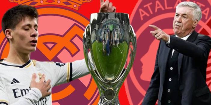 UEFA Süper Kupa: Real Madrid ve Atalanta'nın ilk 11'leri netleşti