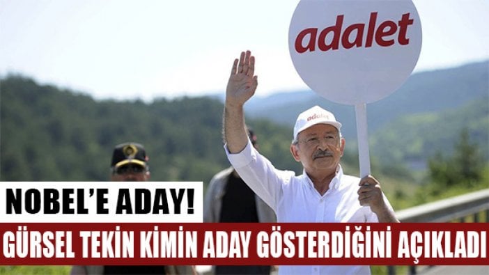 Kılıçdaroğlu, Nobel'e aday gösterildi