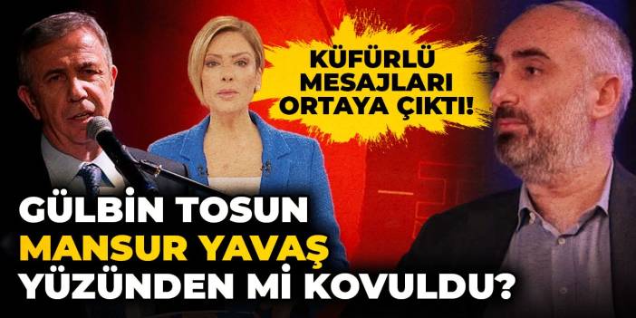 Gülbin Tosun, Mansur Yavaş yüzünden mi kovuldu? Küfürlü mesajları ortaya çıktı!