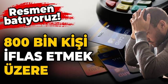 800 bine yakın kişi bireysel iflasın eşiğinde: Resmen batıyoruz!