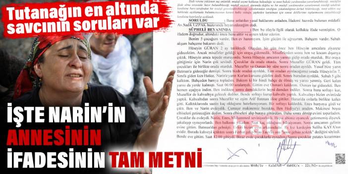 Narin'in annesinin ifadesinin tam metni ortaya çıktı. Tutanağın en altında savcının soruları var