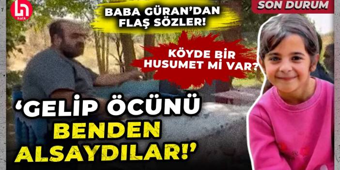 Narin cinayetinde baba Güran'dan gündeme bomba gibi düşecek sözler: Gelip öcünü benden alsaydılar!