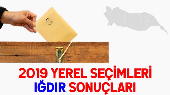 Iğdır seçim sonuçları 2019: İşte yerel seçim Iğdır oy oranları