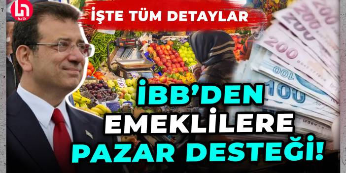 Ekrem İmamoğlu söz vermişti... İBB'den geçim sıkıntısı yaşayan emeklilere pazar desteği!