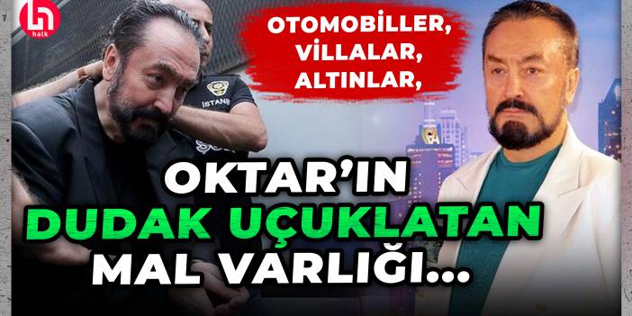 Adnan Oktar'ın dudak uçuklatan mal varlığı devlete geçti! İşte o 2 milyar liralık servet...