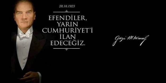 Atatürk'ün ''Yarın cumhuriyeti ilân edeceğiz.'' dediği günün heyecanını yaşıyoruz