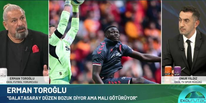 Erman Toroğlu'dan Galatasaray'a: Düzen bozuk diyorsun malı götürüyorsun