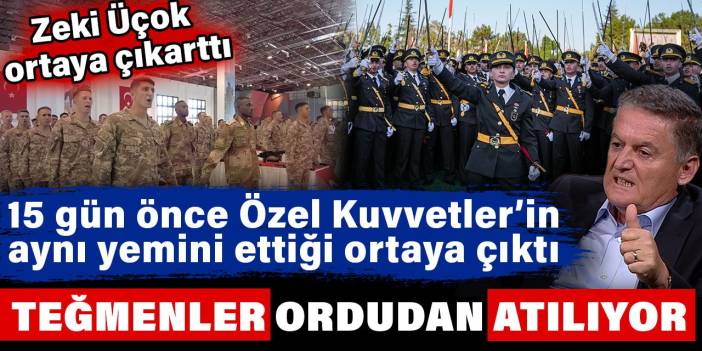 15 gün önce Özel Kuvvetler'in de aynı yemini ettiğini Zeki Üçok ortaya çıkarttı. Teğmenler ordudan atılıyor