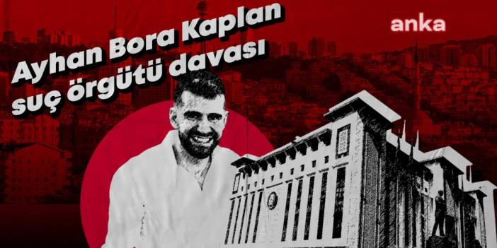 Ayhan Bora Kaplan: Vereceğiniz karar ne olursa olsun benim için yok hükmündedir, geçersizdir