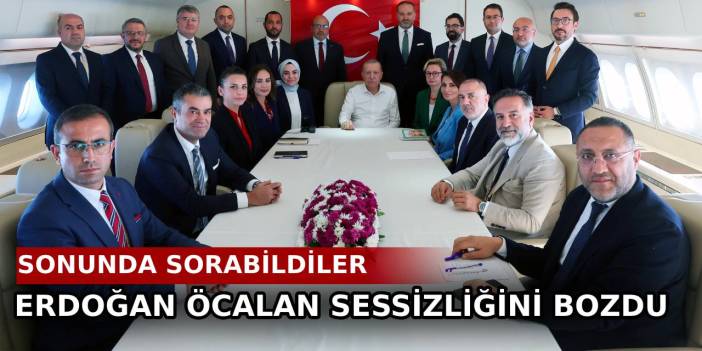 Erdoğan Öcalan sessizliğini bozdu. Sonunda sorabildiler