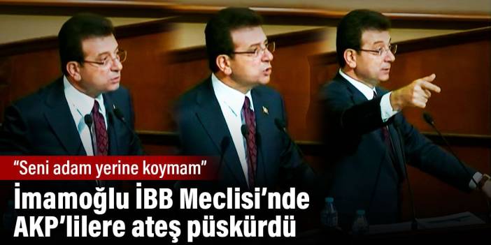 İmamoğlu İBB Meclisi’nde AKP’lilere ateş püskürdü: Seni adam yerine koymam