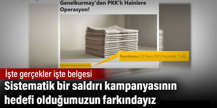 Sistematik bir saldırı kampanyasının hedefi olduğumuzun farkındayız. İşte gerçekler işte belgesi