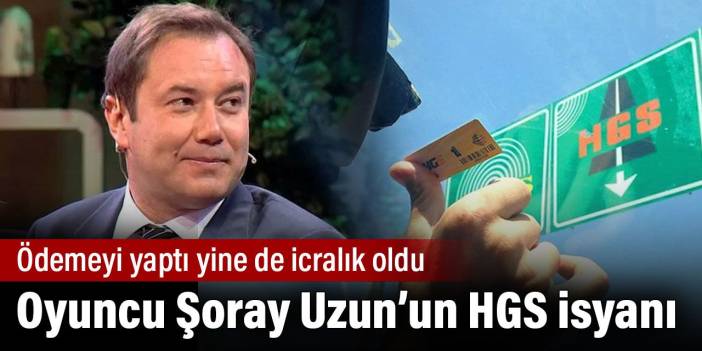 Oyuncu Şoray Uzun'un HGS isyanı. Ödemeyi yaptı yine de icralık oldu