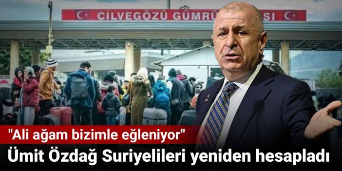 Ümit Özdağ Suriyeli sayısını yeniden hesapladı. Yerlikaya'ya "Ali ağam bizimle eğleniyor" dedi