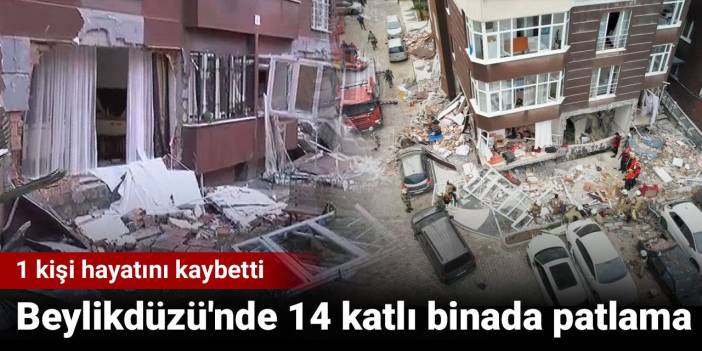 Beylikdüzü'nde 14 katlı binada patlama. 1 kişi hayatını kaybetti