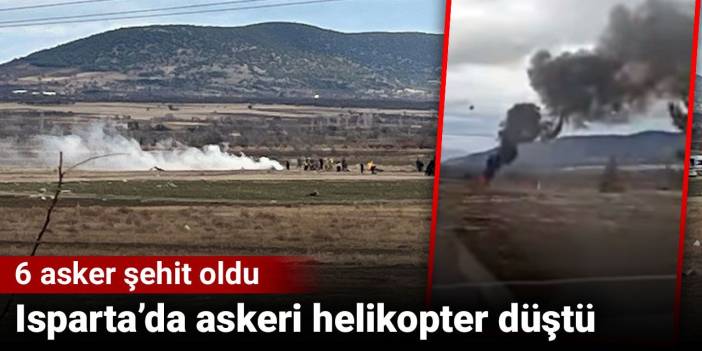 Isparta'da askeri helikopter düştü. 6 asker şehit oldu