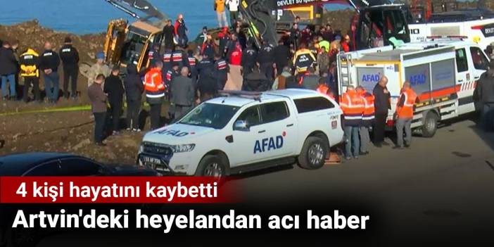 Artvin'deki heyelanda 4 kişi hayatını kaybetti