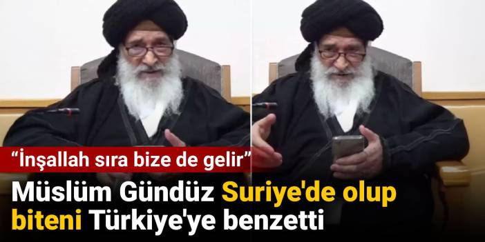 Müslüm Gündüz Suriye'de olup biteni Türkiye'ye benzetti: İnşallah sıra bize de gelir